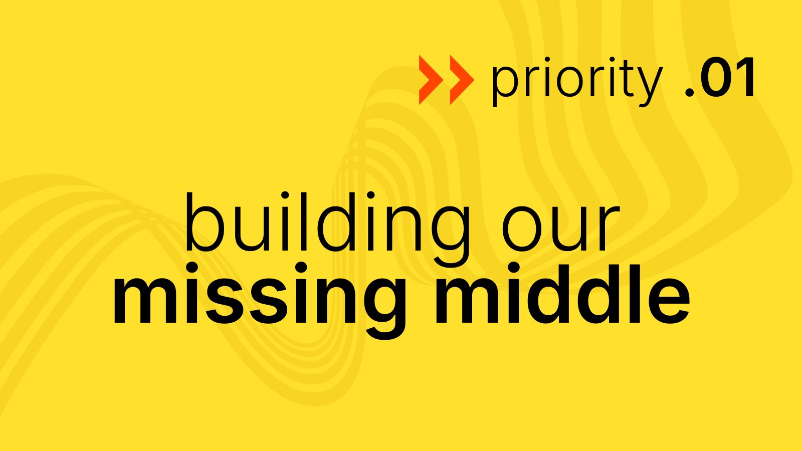 Priority 01: Building our Missing Middle