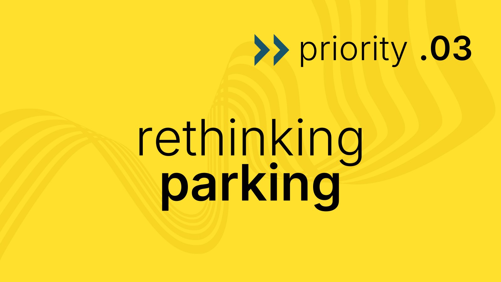 Priority 03: Rethinking Parking